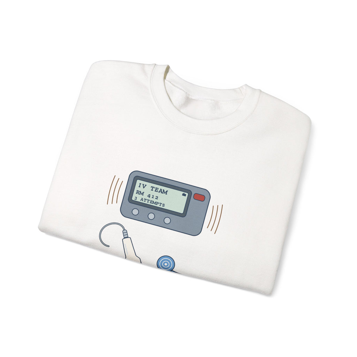 IV Team Crewneck Sweatshirt - Paged for the Hard Sticks Vascular Access Nurse Gift