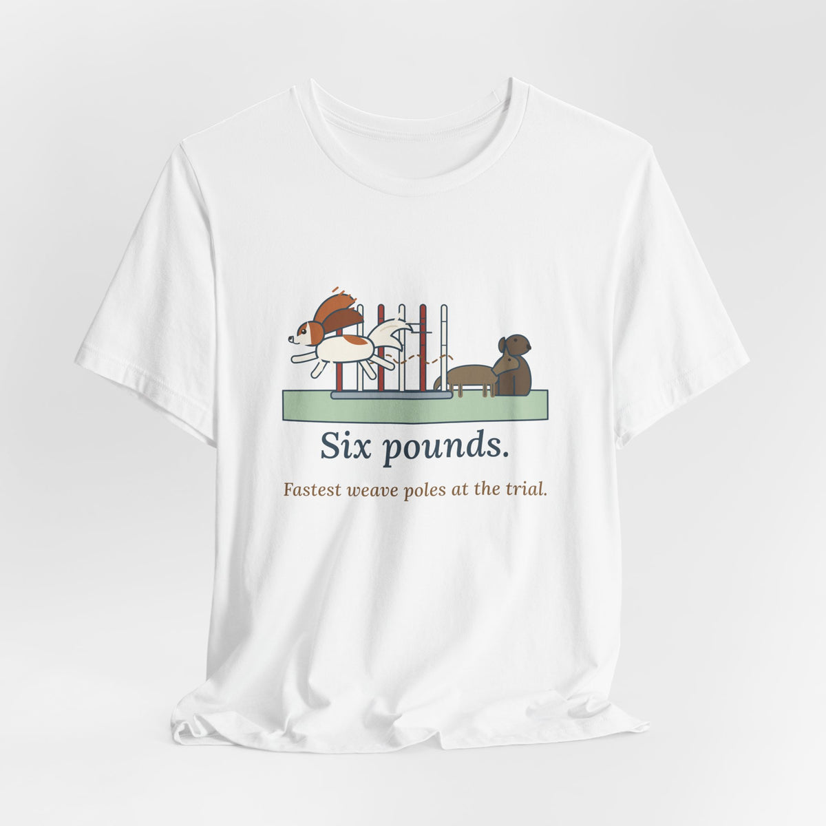 Papillon T-Shirt - Six Pounds, Fastest Weave Poles at the Trial Agility Dog Tee