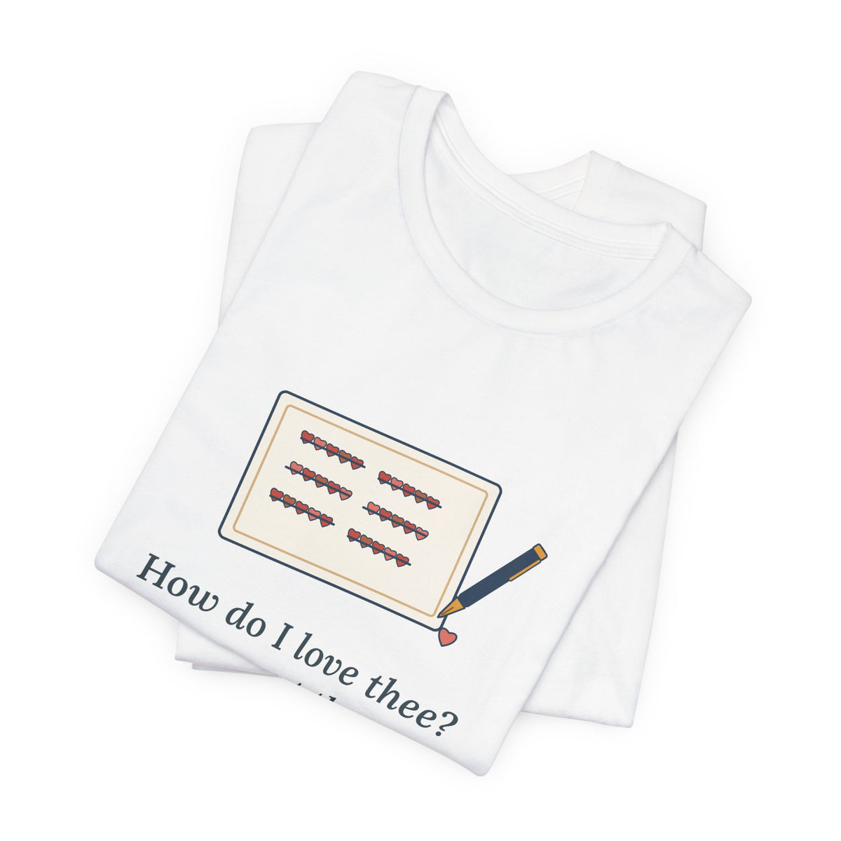 Browning Quote T-Shirt, How Do I Love Thee, Love Tally of Hearts Tee