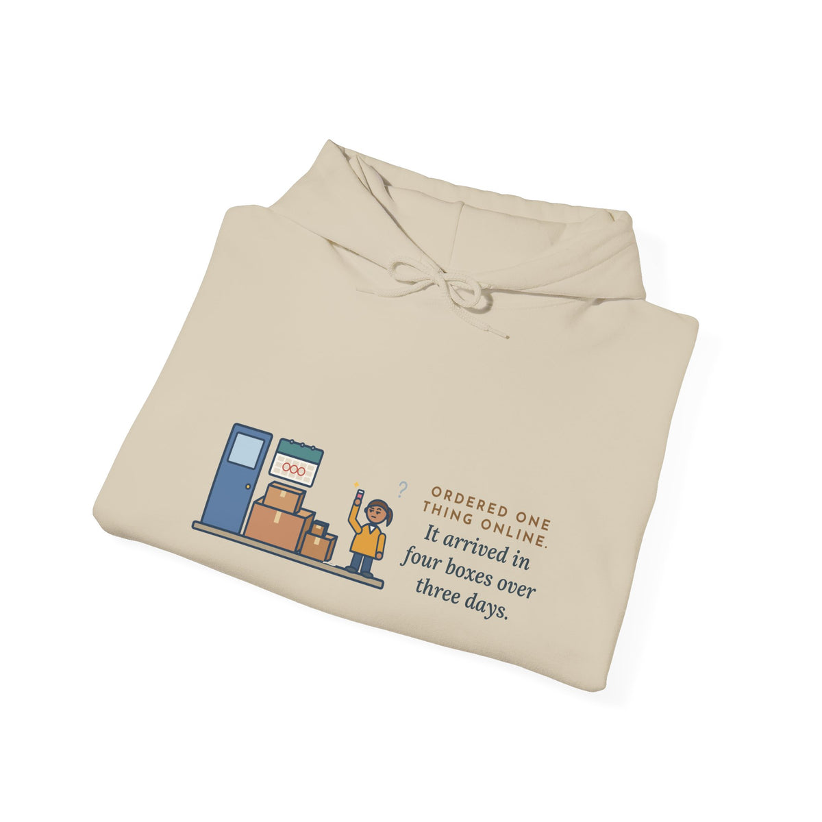 Funny Delivery Boxes Hoodie, Ordered One Thing Online, It Arrived in Four Boxes Over Three Days