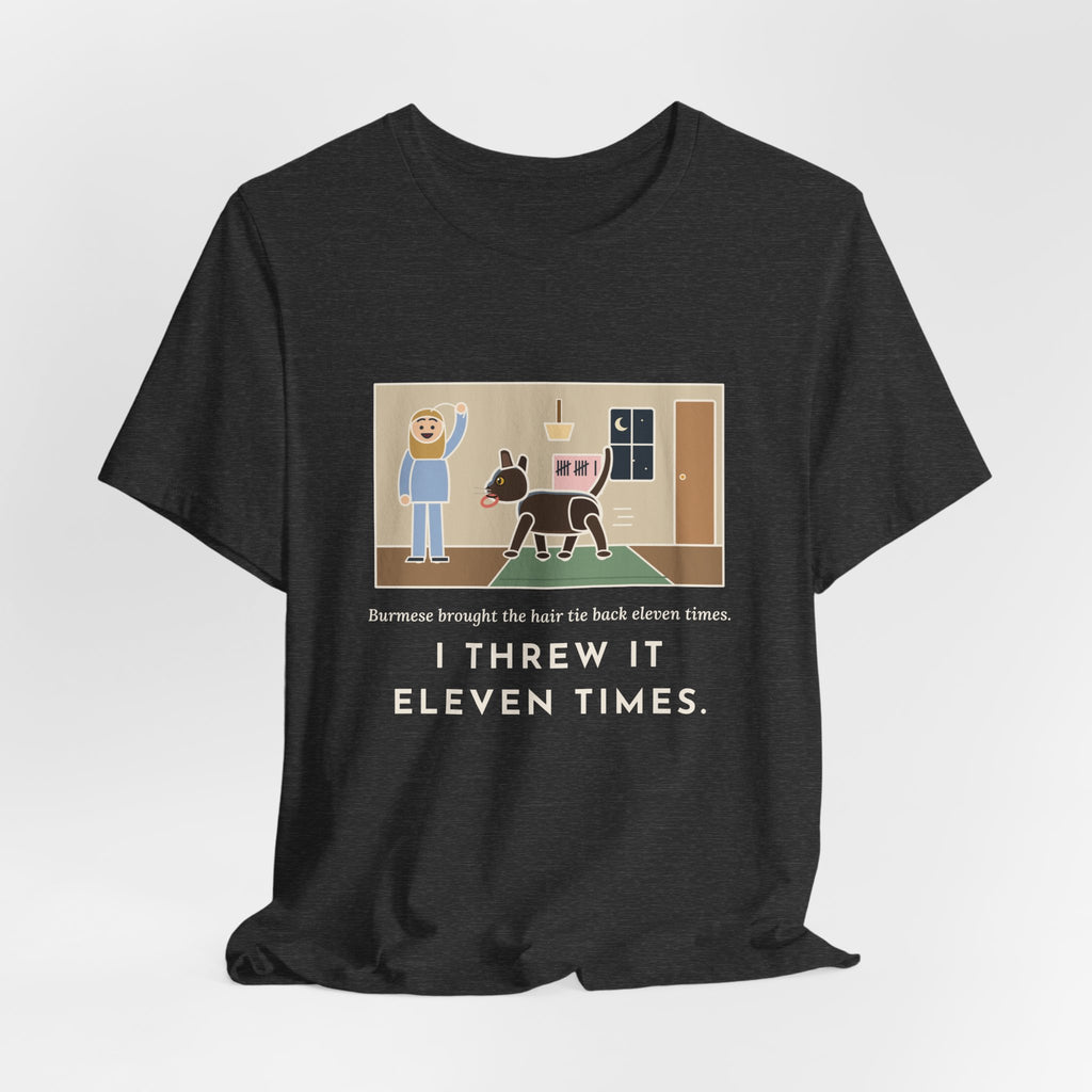 Funny Burmese Cat T-Shirt, Brought the Hair Tie Back Eleven Times, Hallway Fetch Tee