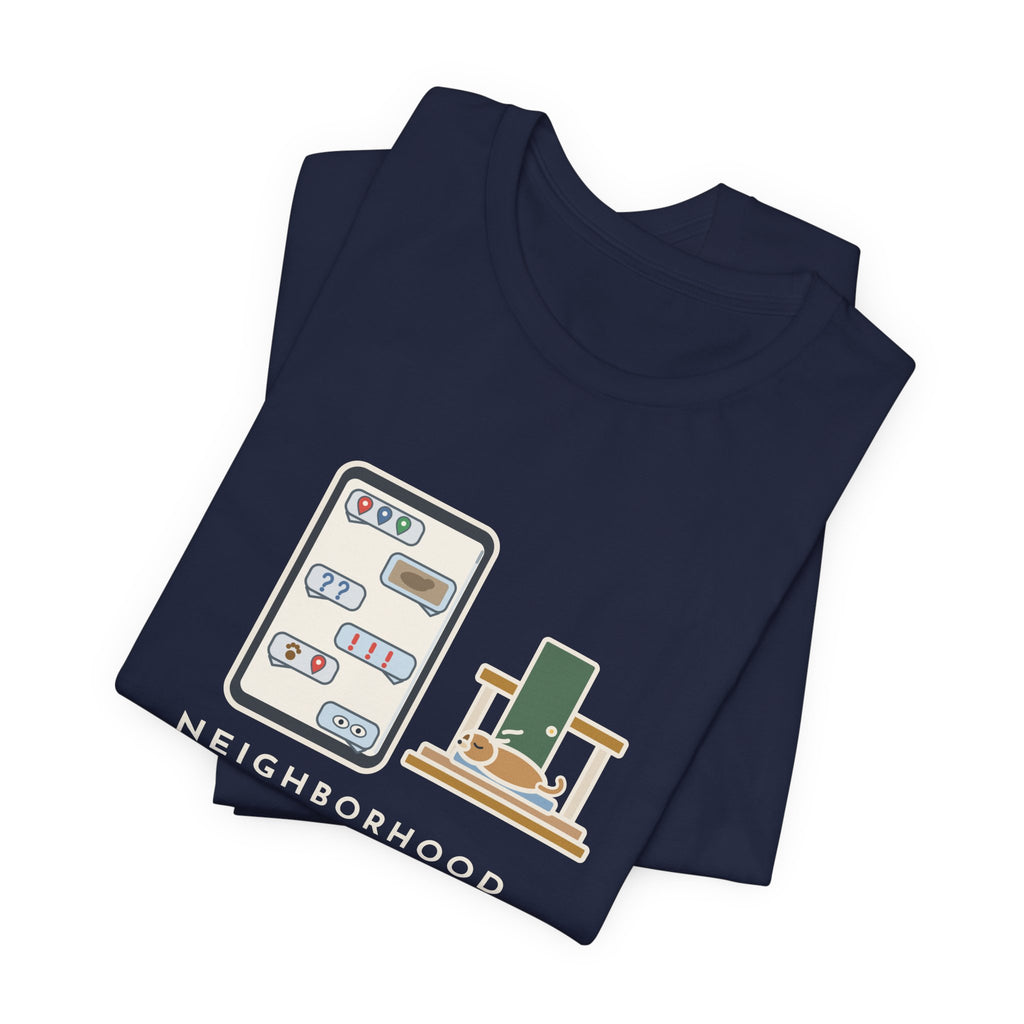 Funny Neighborhood T-Shirt, One Loose Dog, Sixty Messages, He Was Home the Whole Time, Porch Nap Tee