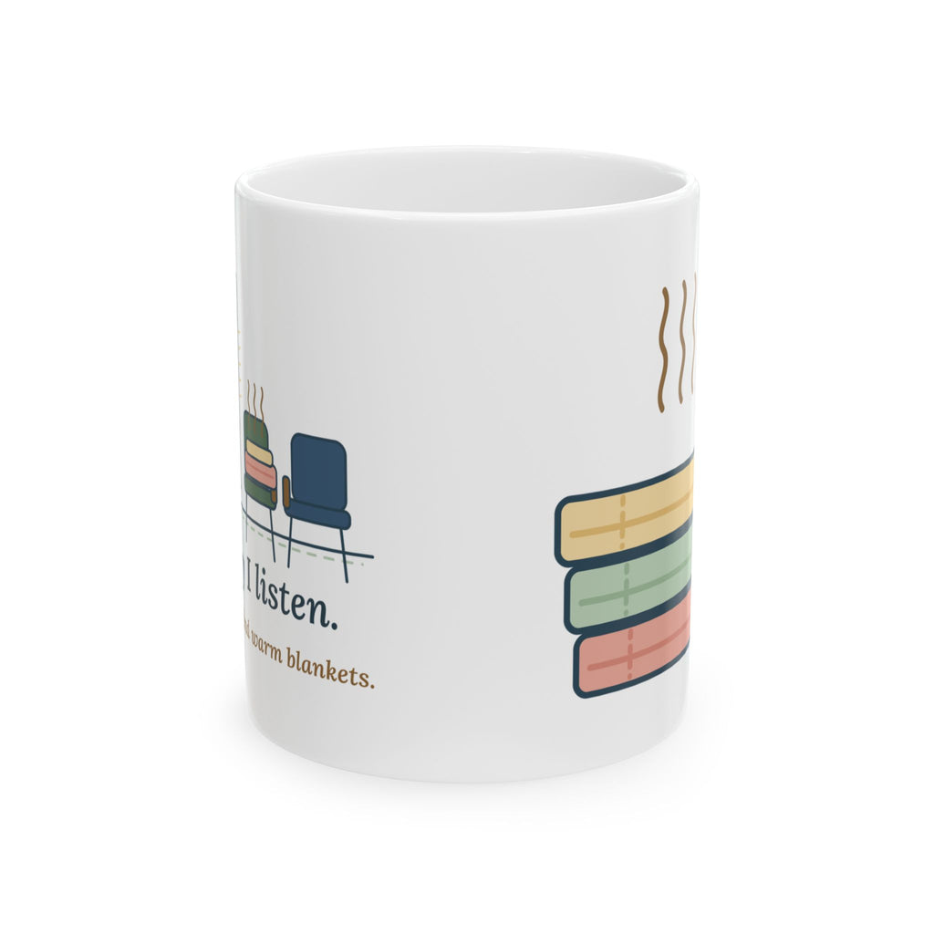 Chaplain Coffee Mug - Mostly I Listen. Sometimes I Find Warm Blankets.