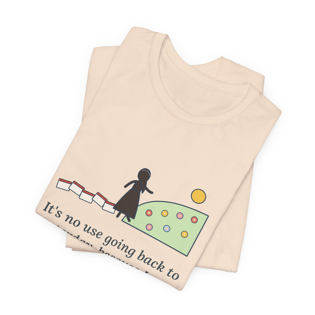 Lewis Carroll Quote T-Shirt, It's No Use Going Back to Yesterday, Growth Calendar Path Tee