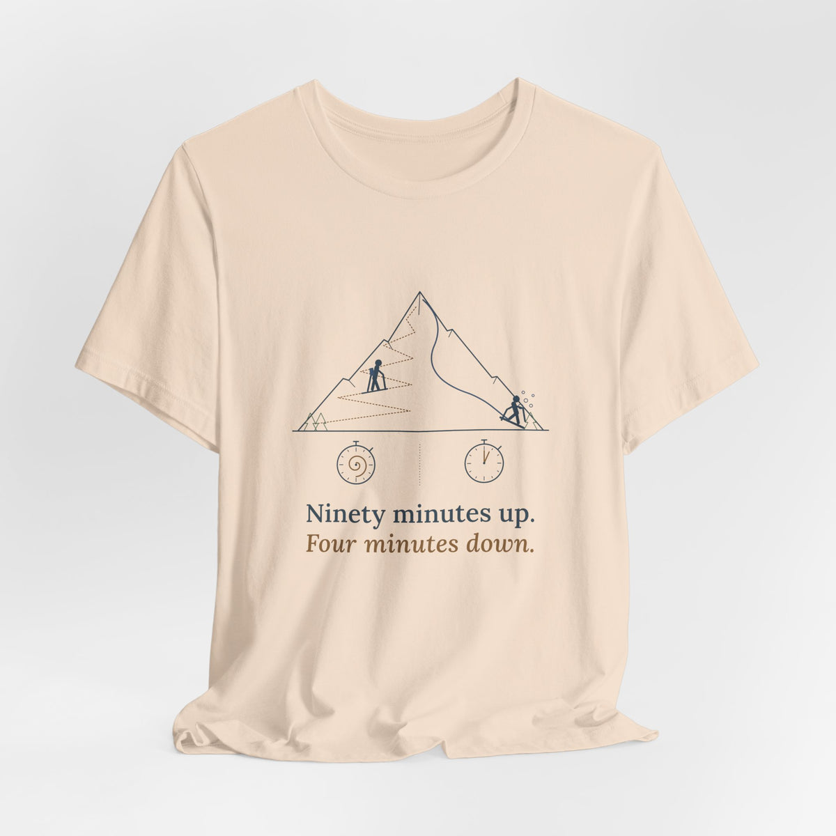 Ski Touring T-Shirt - Ninety Minutes Up. Four Minutes Down. Funny Backcountry Ski Tee