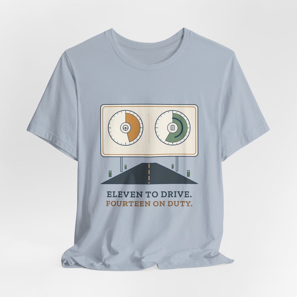 Truck Driver T-Shirt - Eleven to Drive. Fourteen on Duty. Long Haul Trucker Tee