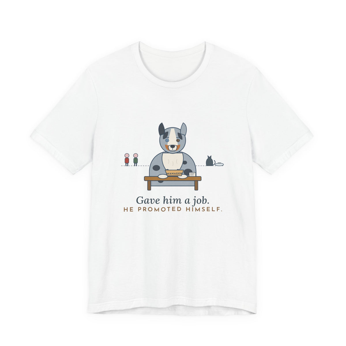Australian Shepherd T-Shirt - Gave Him a Job. He Promoted Himself. Aussie Tee