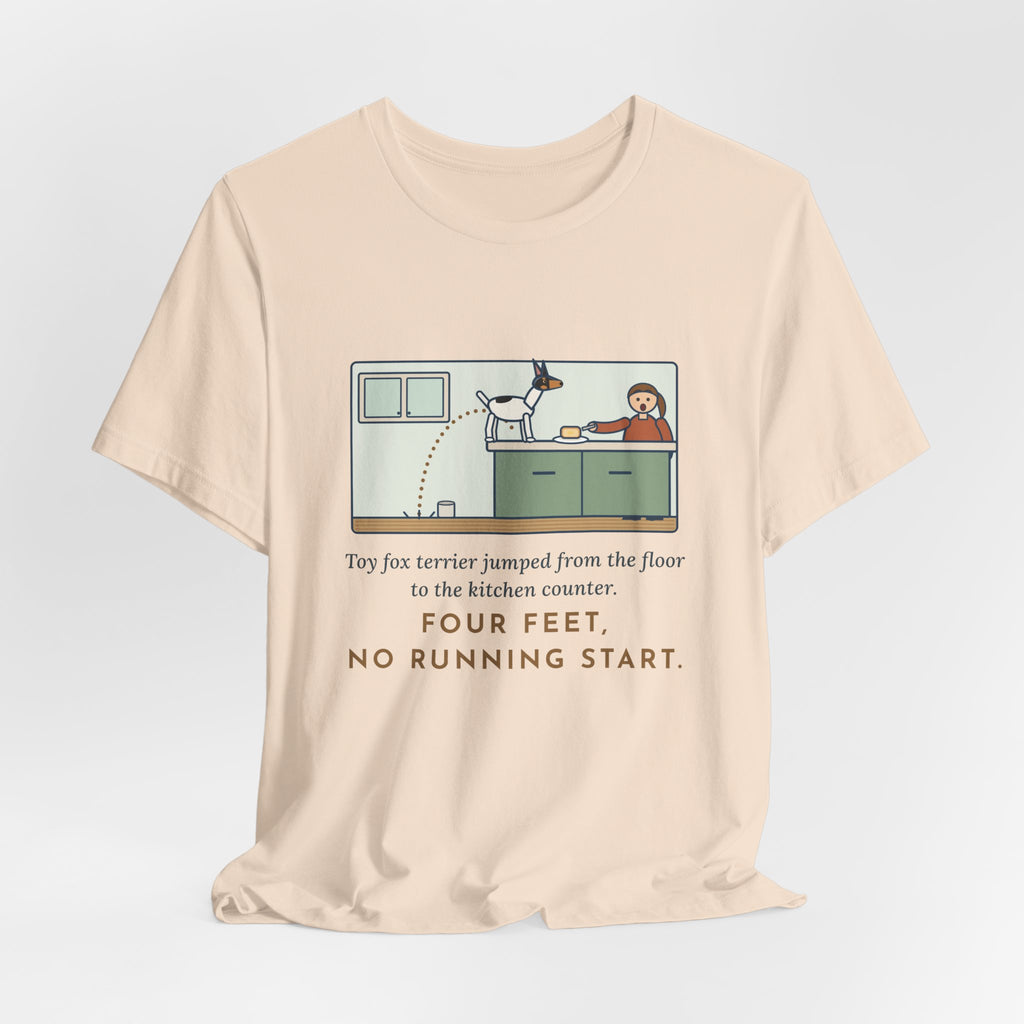 Funny Toy Fox Terrier T-Shirt, Floor to Kitchen Counter, Four Feet, No Running Start, Kitchen Leap Tee