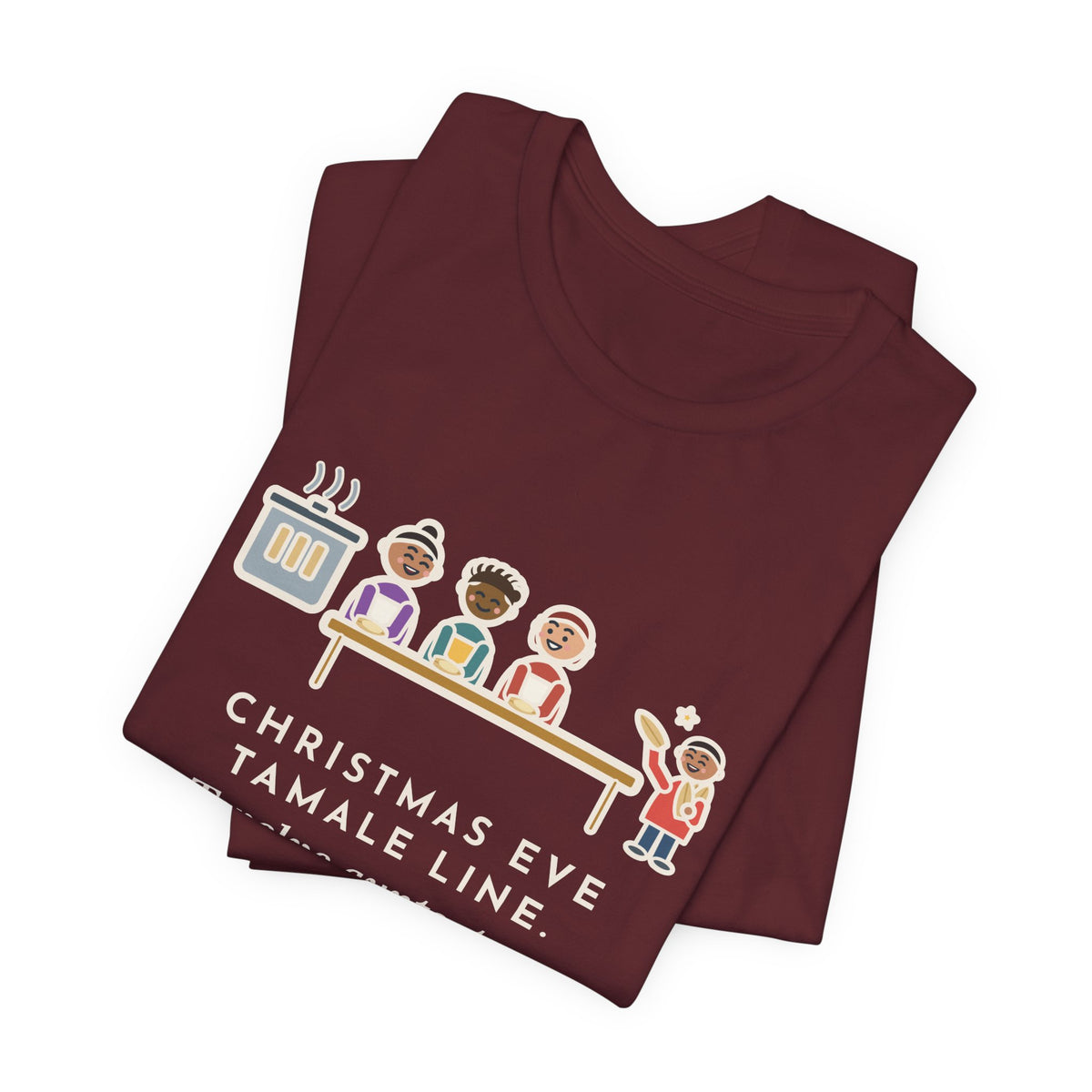 Funny Christmas Eve Tamalada T-Shirt, Twelve Aunts, Two Hundred Tamales, One Kid on Corn-Husk Duty, Family Kitchen Tee