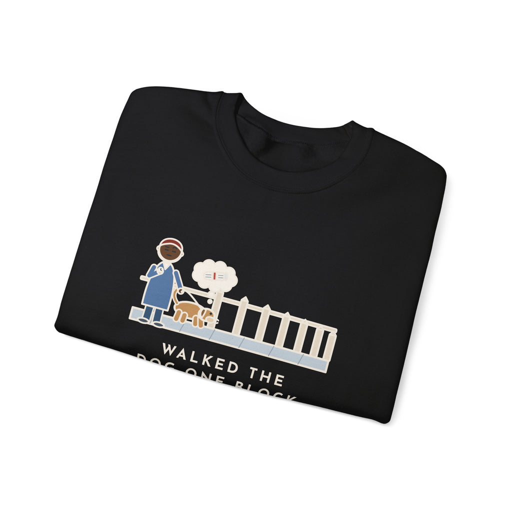 Dog Walker Sweatshirt, Walked the Dog One Block, Took Forty Minutes, Funny Fence Post Sniff Crewneck