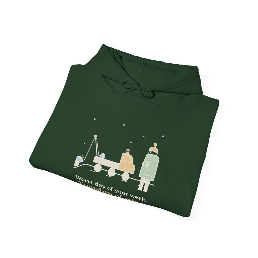 Tow Truck Operator Hoodie - Worst Day of Your Week. Tuesday of Mine. Wrecker Hoodie