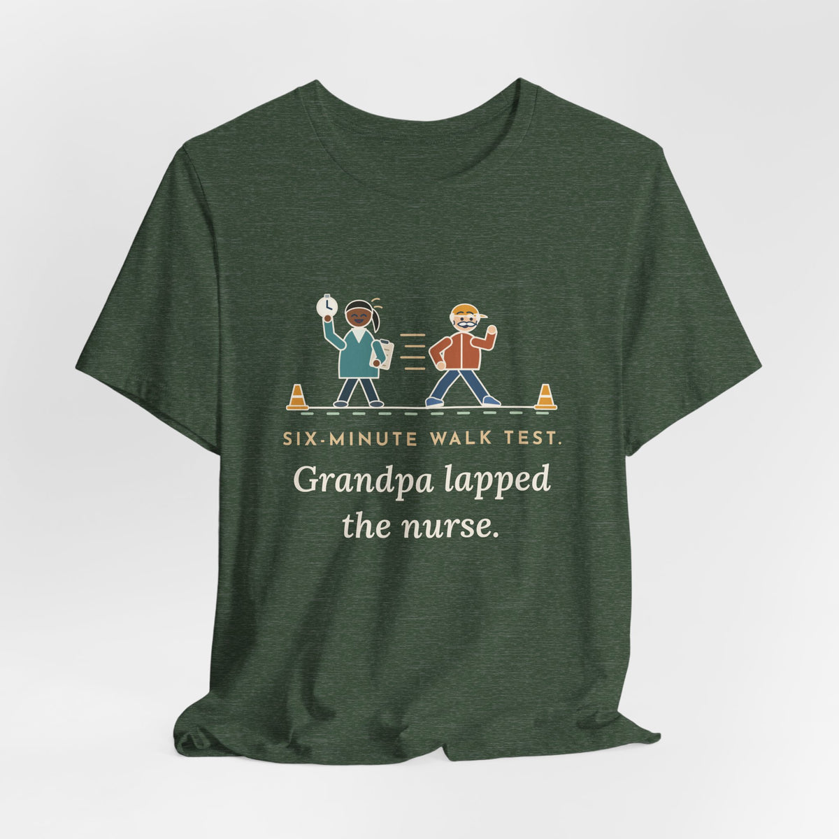 Pulmonary Rehab Nurse T-Shirt - Six-Minute Walk Test, Grandpa Lapped the Nurse