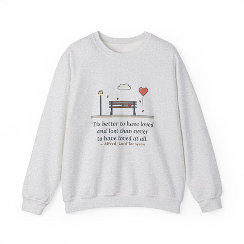 'Tis Better to Have Loved and Lost Sweatshirt, Love Tennyson Quote Crewneck with Park Bench Balloon