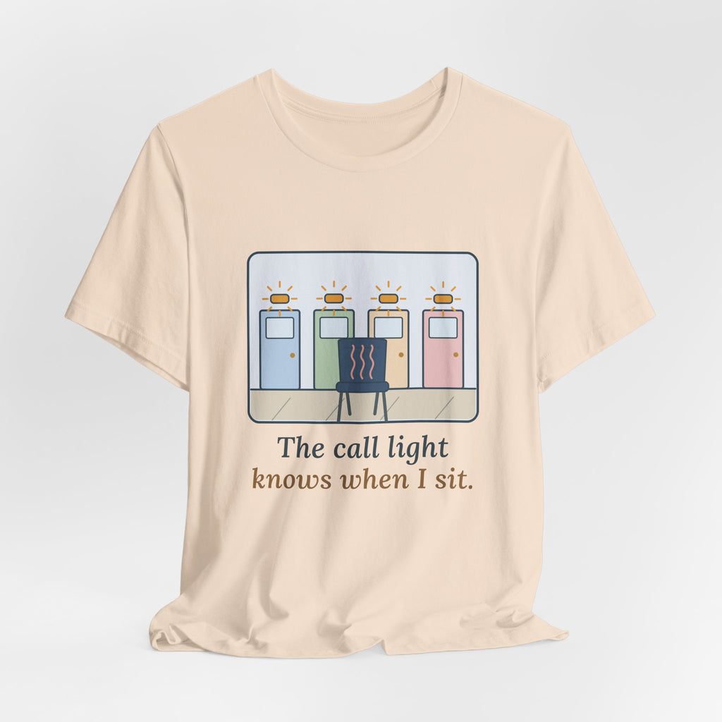 Certified Nursing Assistant T-Shirt - The Call Light Knows When I Sit. Funny Nurse Aide Tee