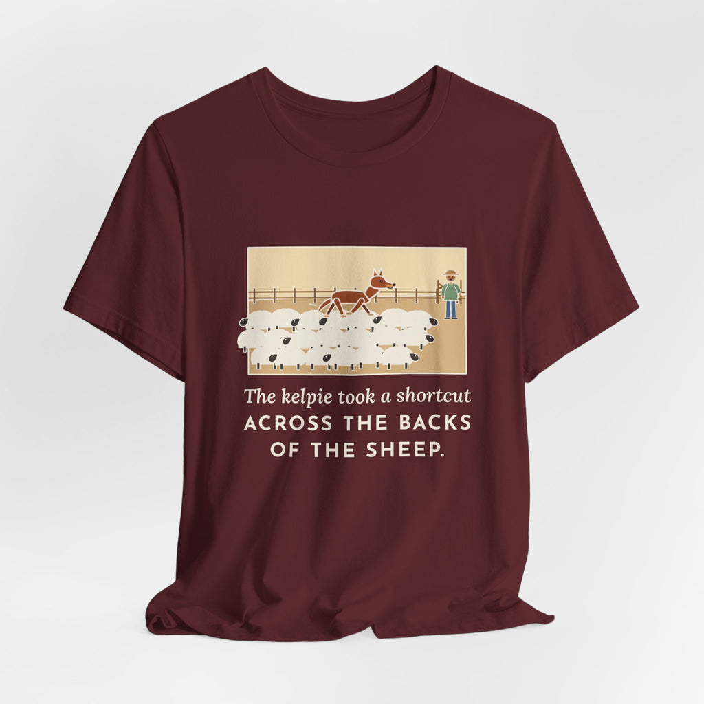 Funny Australian Kelpie T-Shirt, Took a Shortcut Across the Backs of the Sheep, Paddock Shortcut Tee