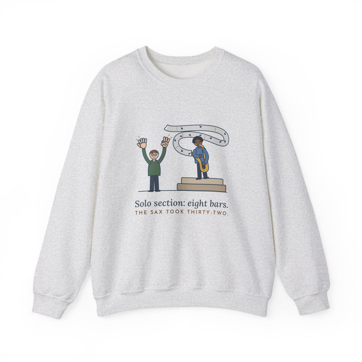 School Jazz Band Director Crewneck Sweatshirt - Eight Bars, The Sax Took Thirty-Two