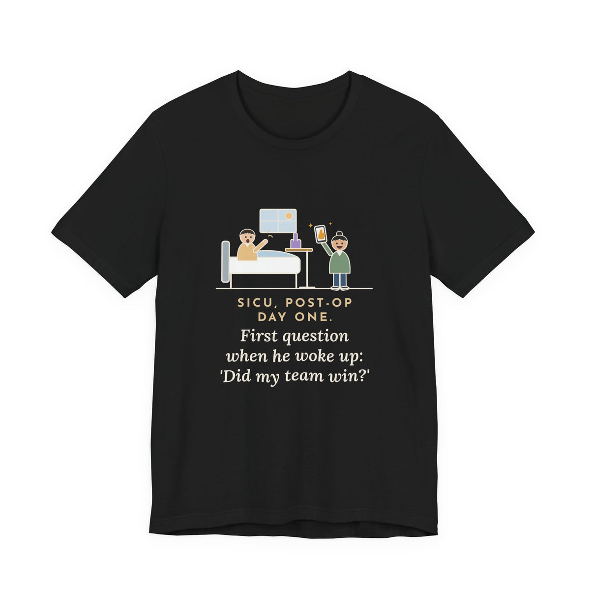 Funny SICU Nurse T-Shirt, First Question When He Woke Up, Did My Team Win, Big Game Update Tee