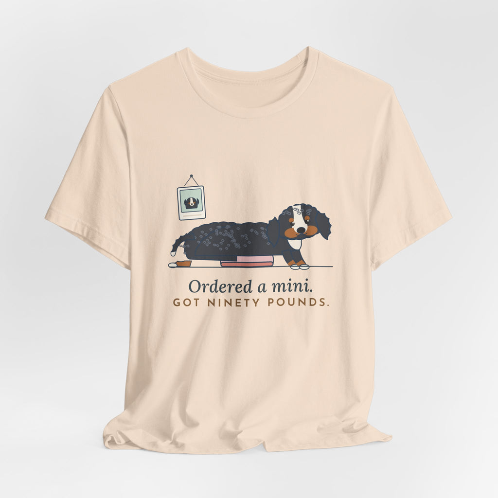 Bernedoodle T-Shirt - Ordered a Mini. Got Ninety Pounds. Funny Doodle Owner Tee