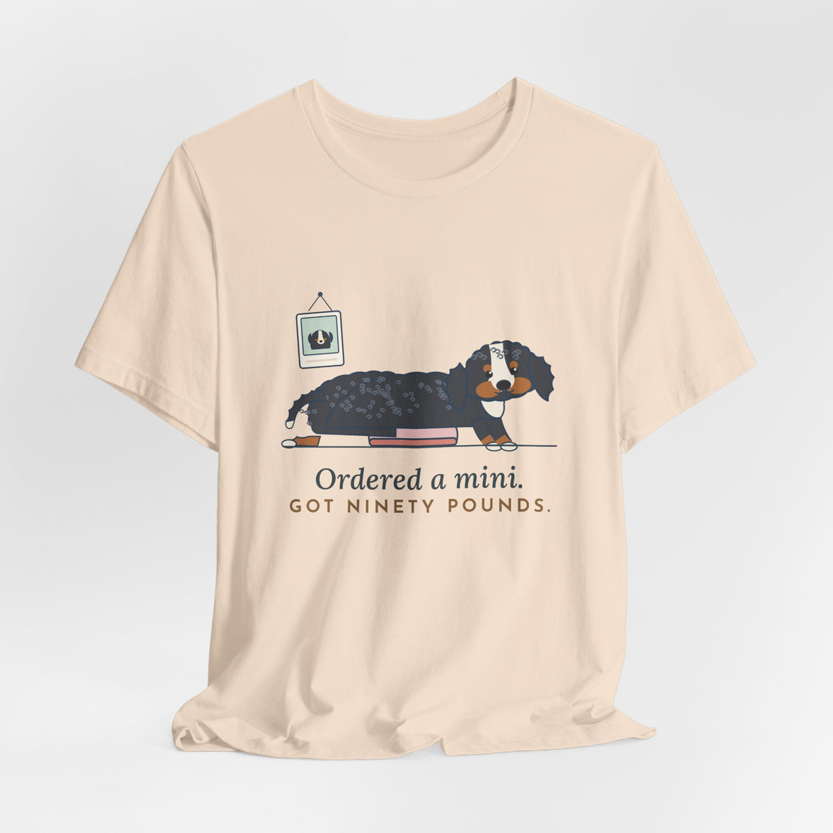 Bernedoodle T-Shirt - Ordered a Mini. Got Ninety Pounds. Funny Doodle Owner Tee