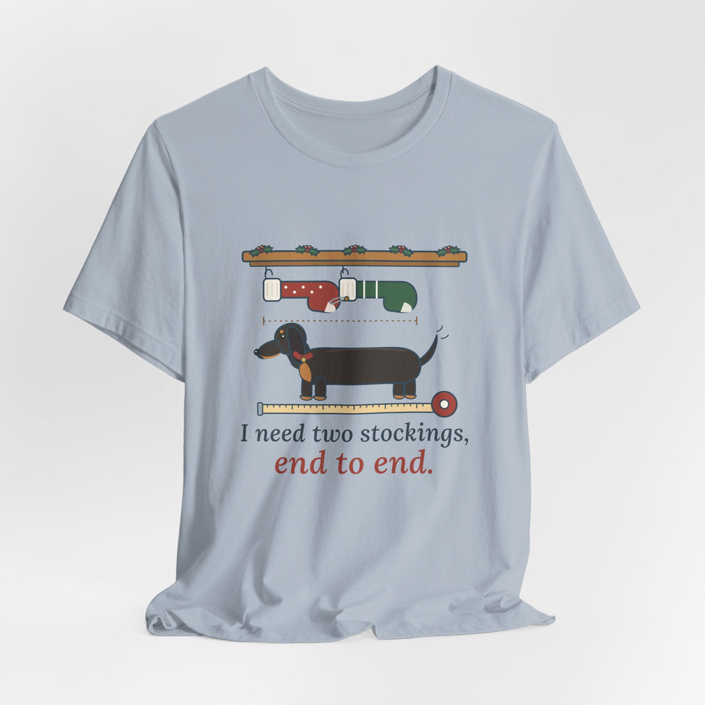 Dachshund Christmas T-Shirt - I Need Two Stockings, End to End Funny Doxie Tee