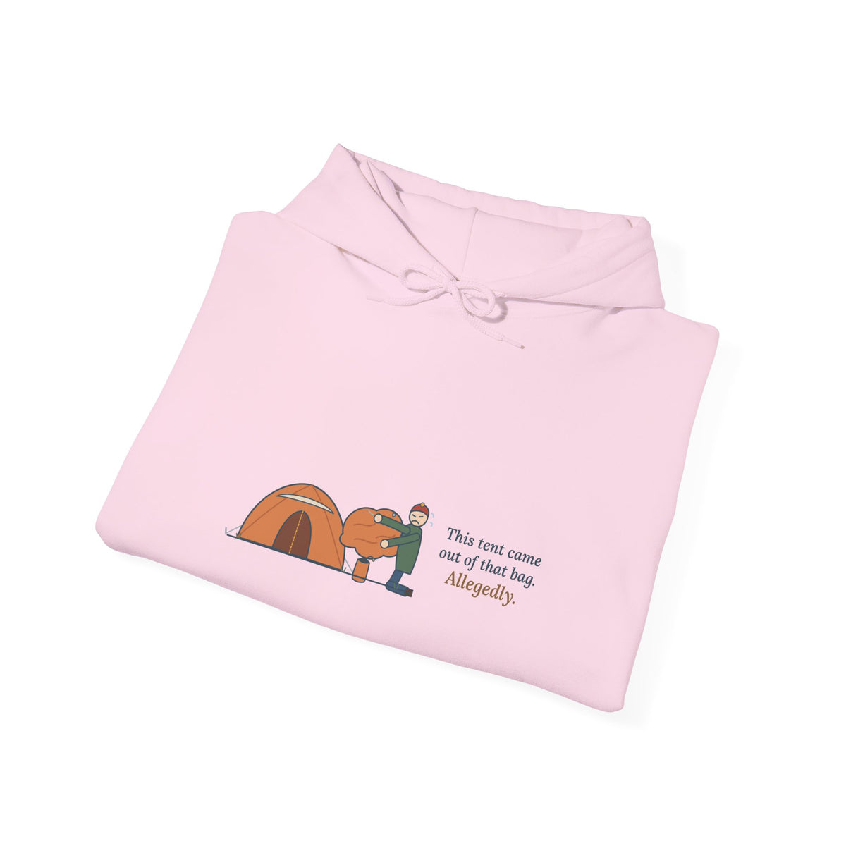Tent Camping Hoodie - This Tent Came Out of That Bag. Allegedly. Camper Hooded Sweatshirt