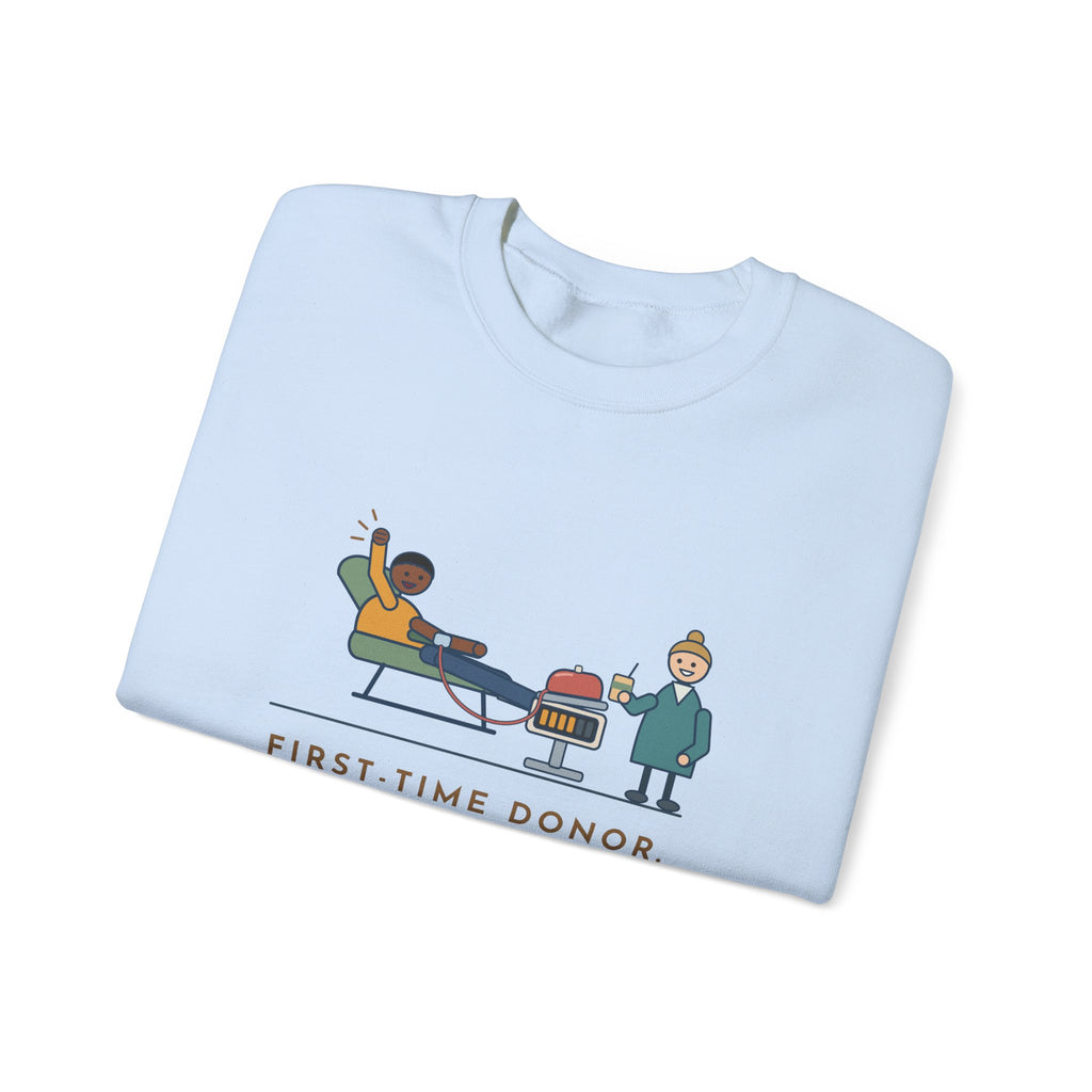 Blood Donor Center Nurse Crewneck Sweatshirt - First-Time Donor, Watched the Bag Fill Like a Scoreboard