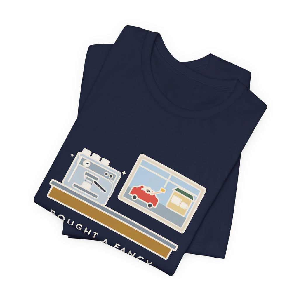 Funny Coffee T-Shirt, Bought an Espresso Machine, Still Stop for Coffee on the Way to Work, Drive-Through Tee