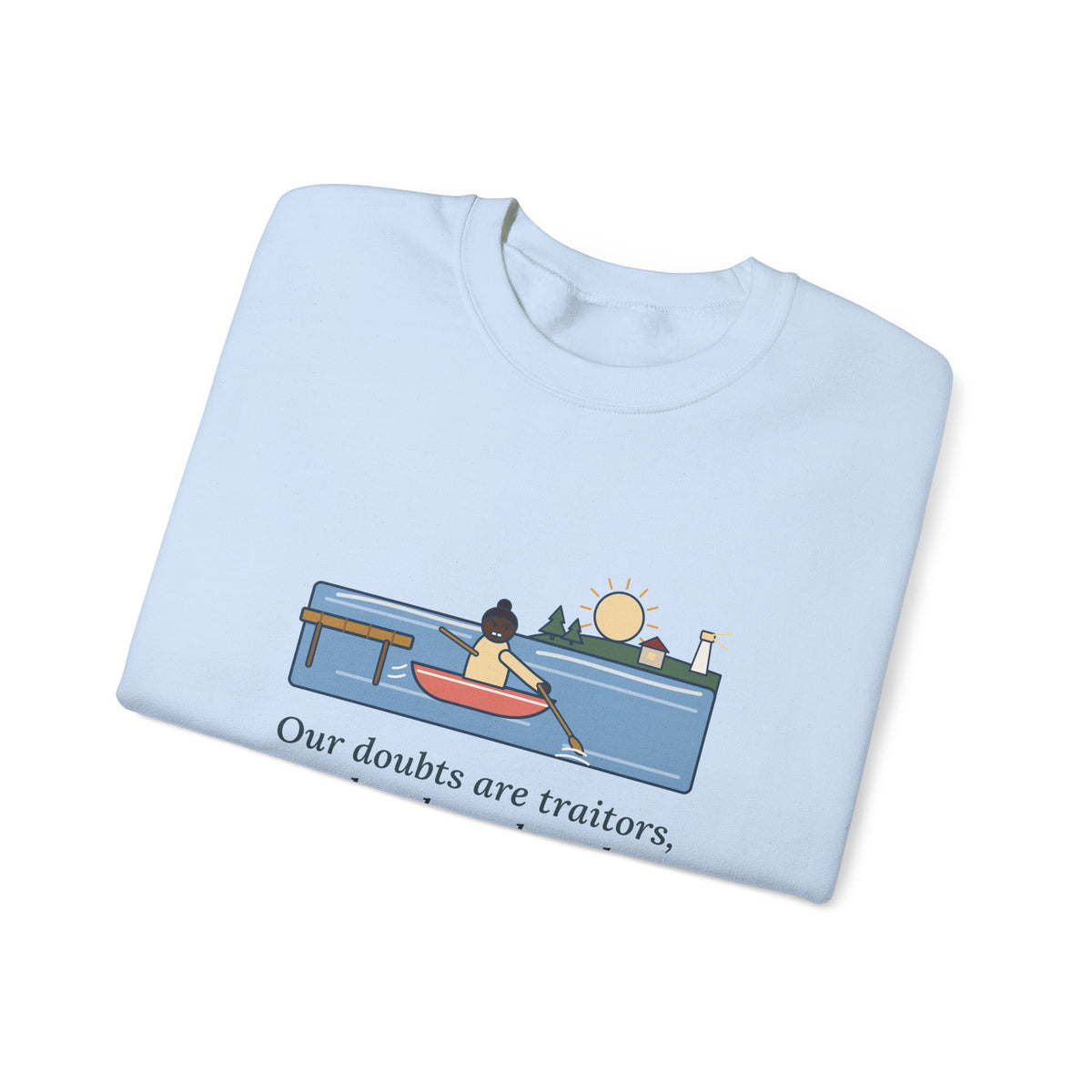 Our Doubts Are Traitors Sweatshirt, Literary Shakespeare Quote Crewneck with Dawn Rowboat