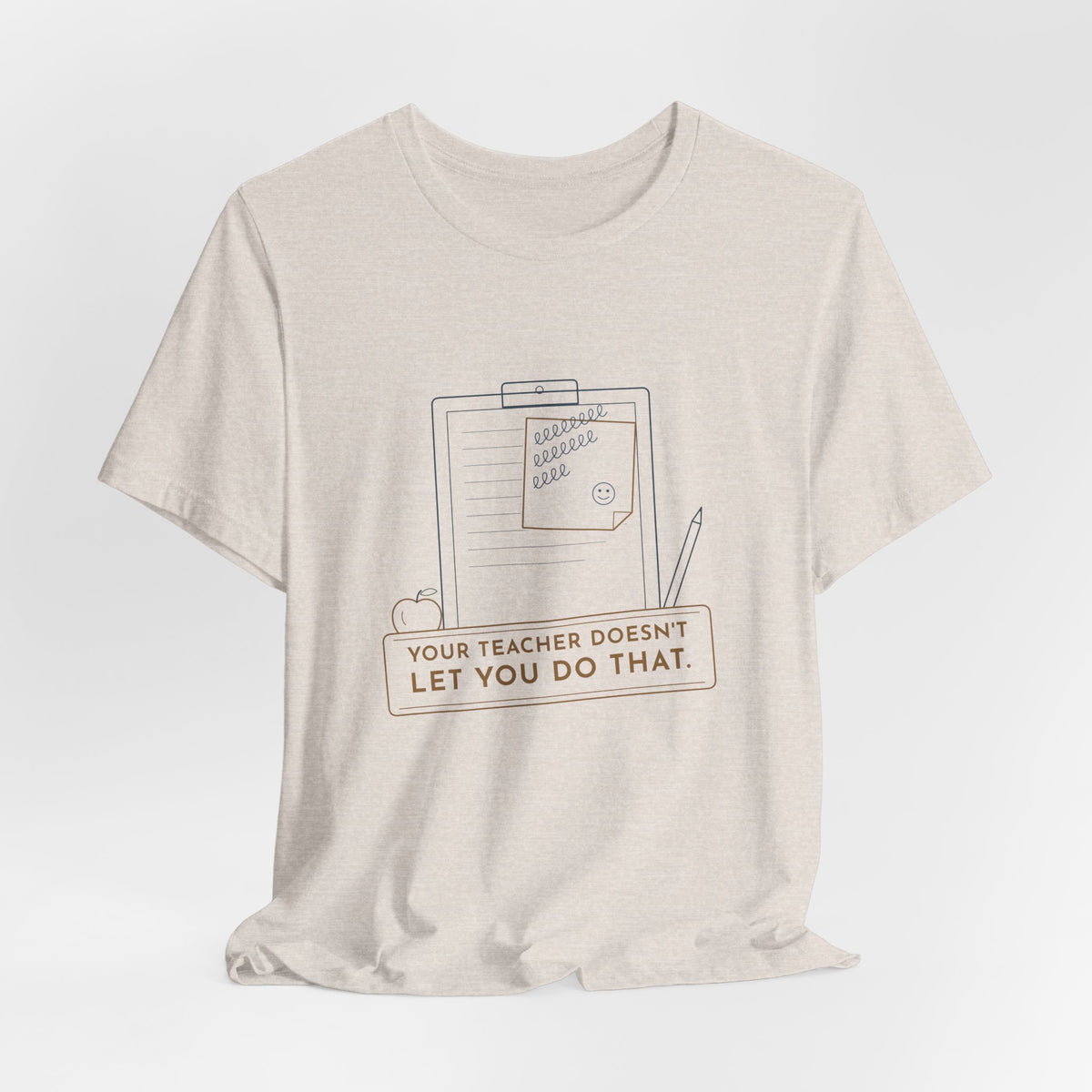 Substitute Teacher T-Shirt - Your Teacher Doesn't Let You Do That Funny Sub Tee