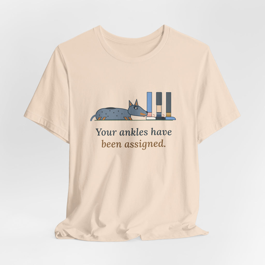 Australian Cattle Dog T-Shirt - Your Ankles Have Been Assigned Funny Blue Heeler Tee