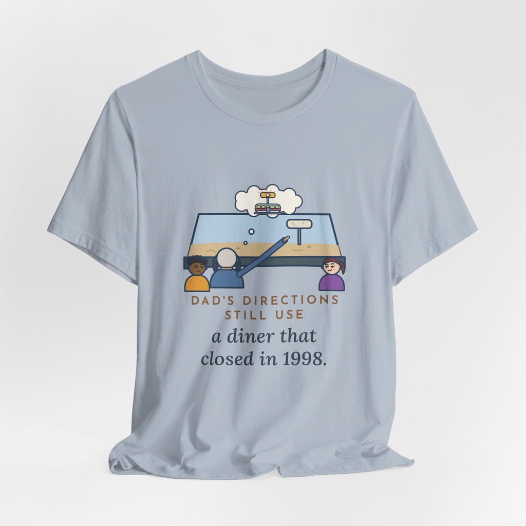 Funny Dad T-Shirt, Directions Still Use a Diner That Closed in 1998, Back Seat View Tee