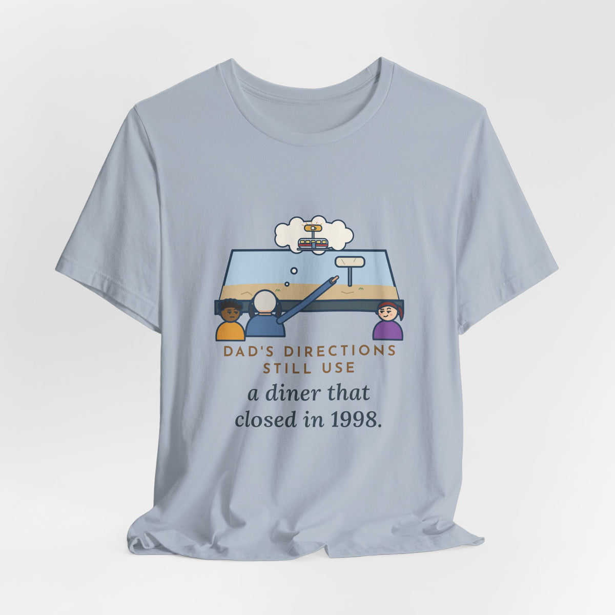 Funny Dad T-Shirt, Directions Still Use a Diner That Closed in 1998, Back Seat View Tee