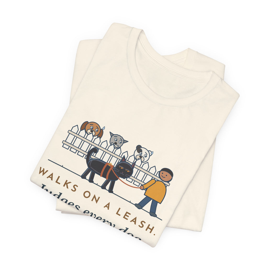 Bombay Cat T-Shirt - Walks on a Leash, Judges Every Dog on the Block