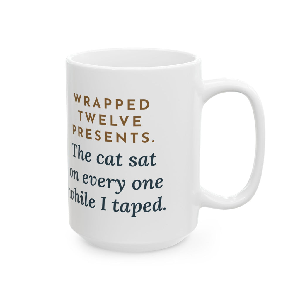Wrapped Twelve Presents, The Cat Sat on Every One While I Taped 15oz Mug, Large Funny Gift Wrapping Coffee Mug