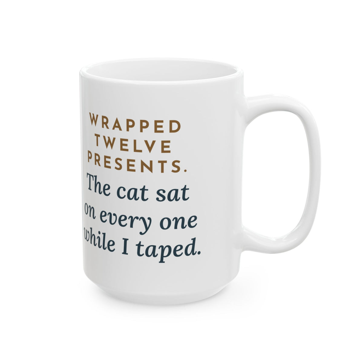 Wrapped Twelve Presents, The Cat Sat on Every One While I Taped 15oz Mug, Large Funny Gift Wrapping Coffee Mug
