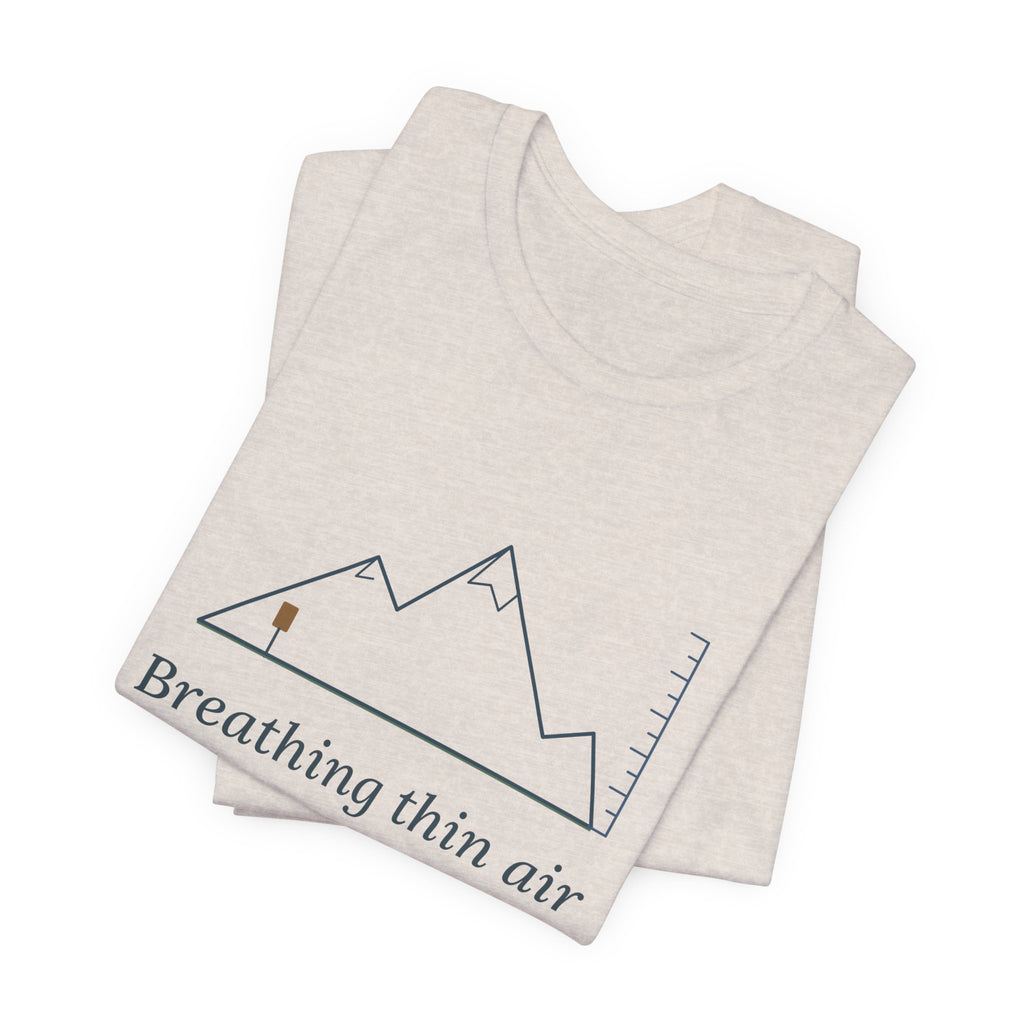 Colorado Hiking T-Shirt - Breathing Thin Air on Purpose High Altitude Summer Tee