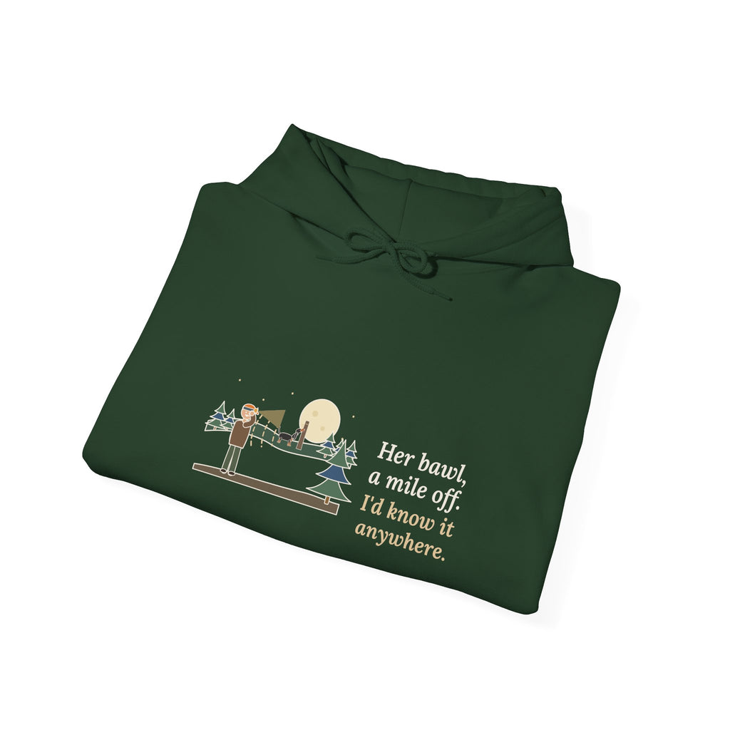Coonhound Hoodie - Her Bawl, a Mile Off. I'd Know It Anywhere. Hound Hooded Sweatshirt