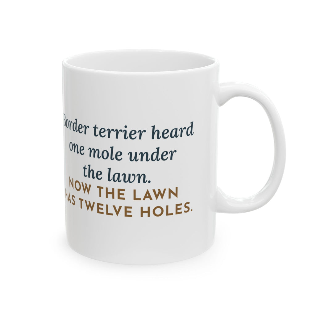 Border Terrier Coffee Mug - One Mole, Twelve Holes, One Muddy Nose