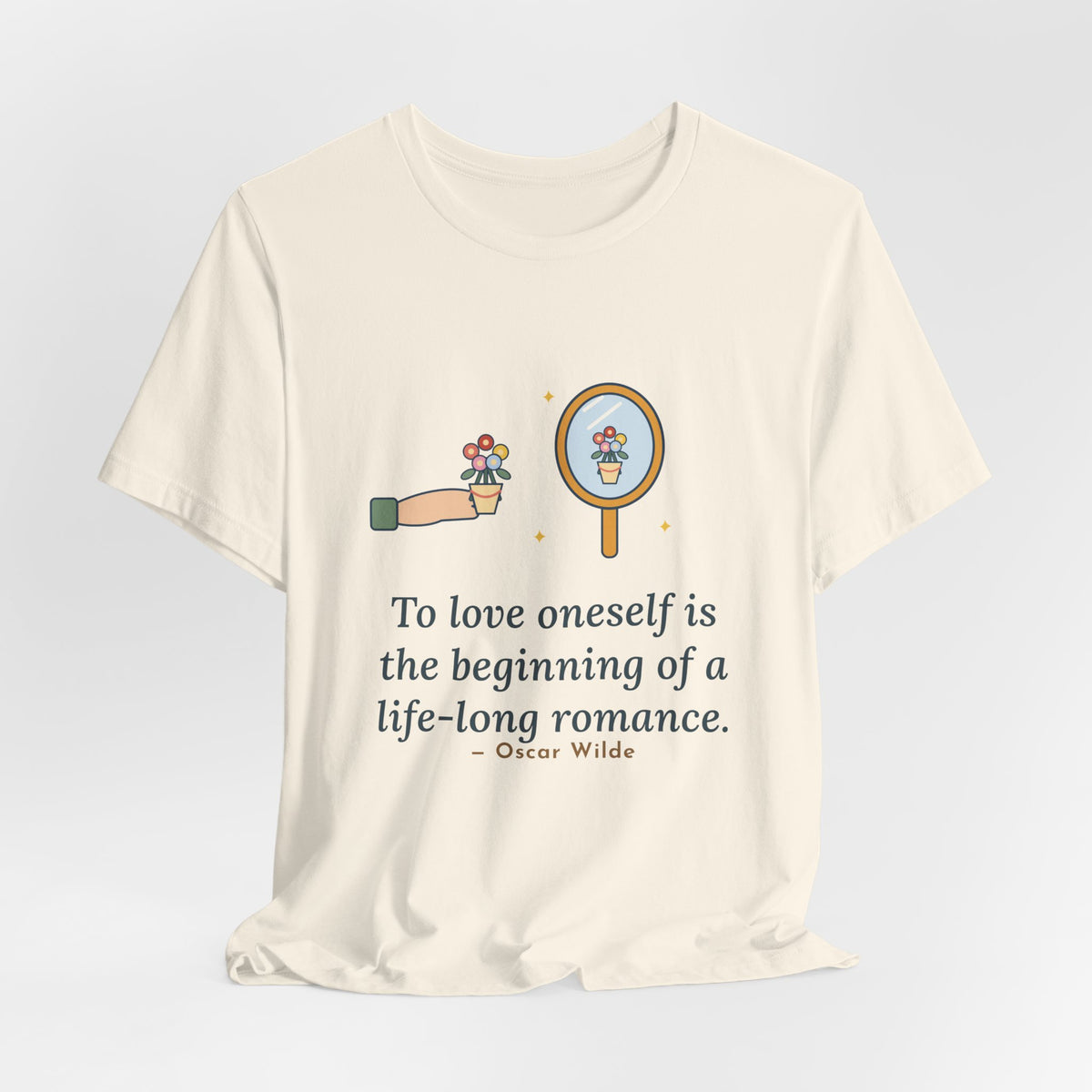 Oscar Wilde Quote T-Shirt, To Love Oneself Is the Beginning of a Life-Long Romance, Self-Love Mirror Bouquet Tee
