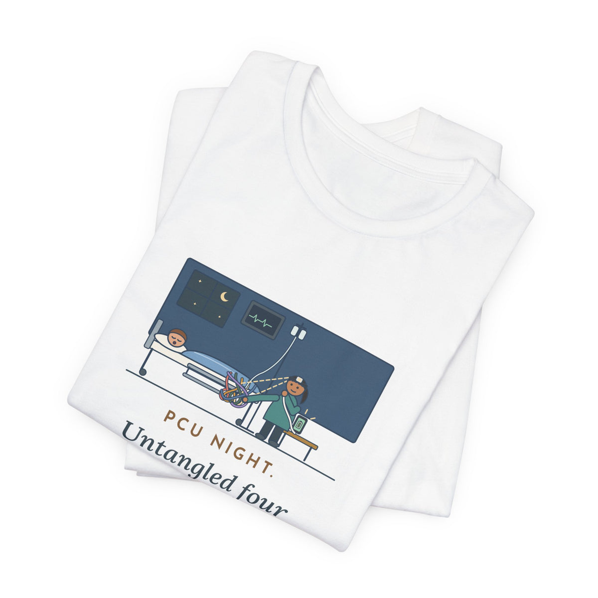 PCU Nurse T-Shirt - PCU Night, Untangled Four Tele Leads, Two IV Lines and One Phone Charger