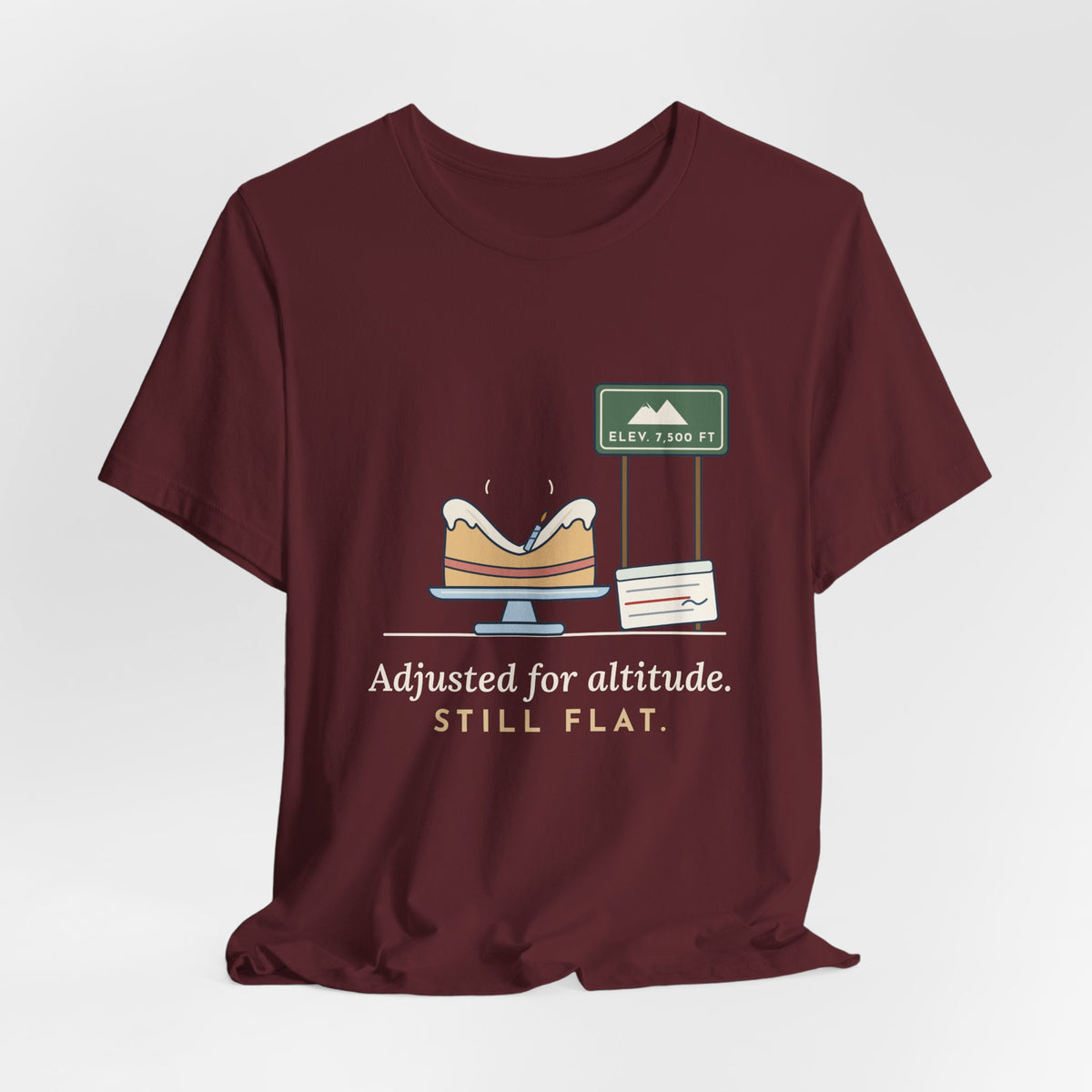 High-Altitude Baking T-Shirt - Adjusted for Altitude. Still Flat. Colorado Baker Tee