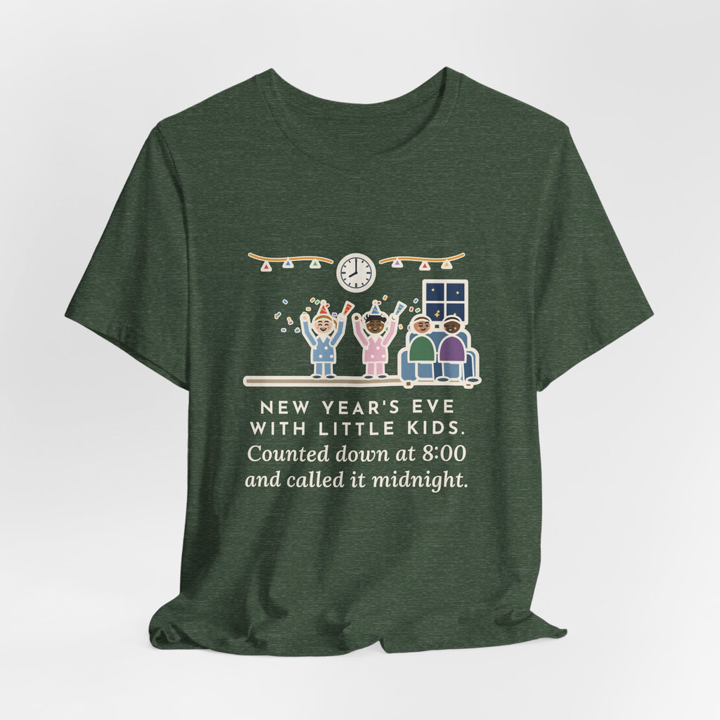 Funny New Year's Eve T-Shirt, With Little Kids, Counted Down at 8:00 and Called It Midnight, Early Countdown Tee
