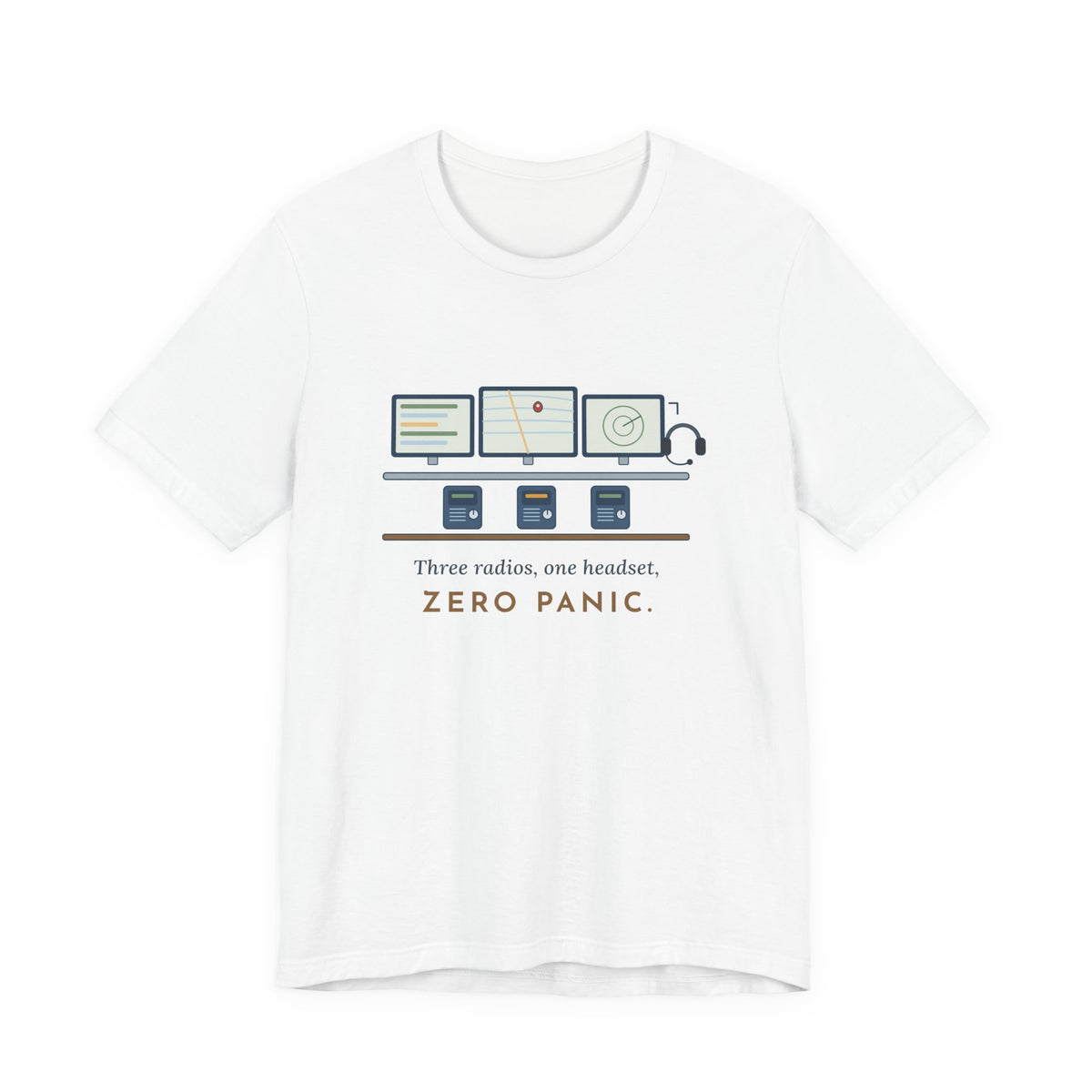 911 Dispatcher T-Shirt - Three Radios, One Headset, Zero Panic Tee