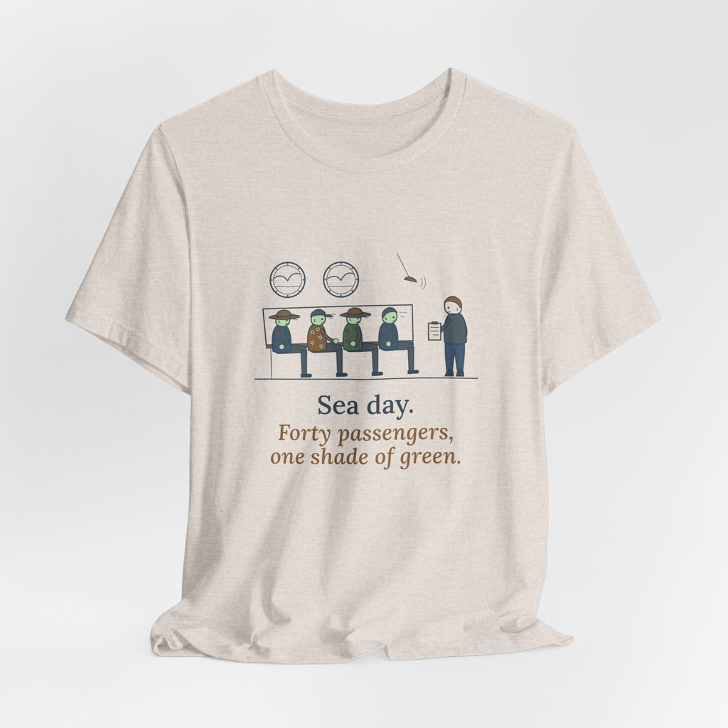 Cruise Ship Nurse T-Shirt - Sea Day. Forty Passengers, One Shade of Green.