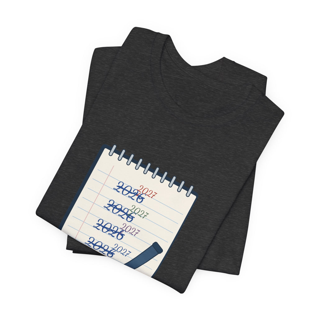 Funny New Year T-Shirt - Still Writing 2026 Planner Page Tee