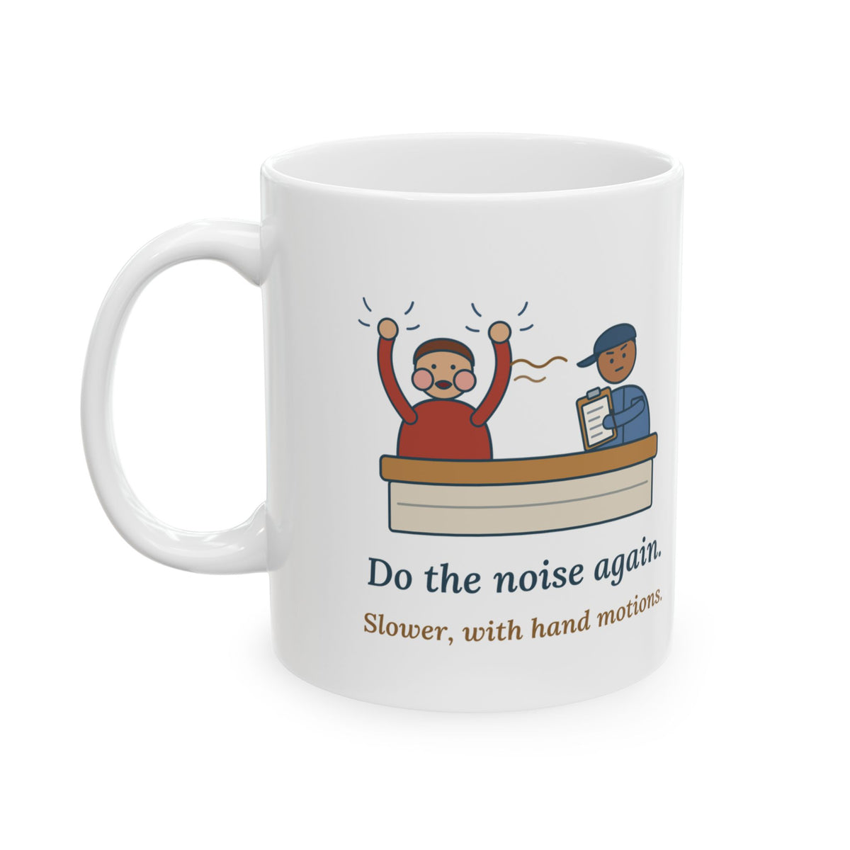 Auto Mechanic Coffee Mug - Do the Noise Again. Slower, With Hand Motions