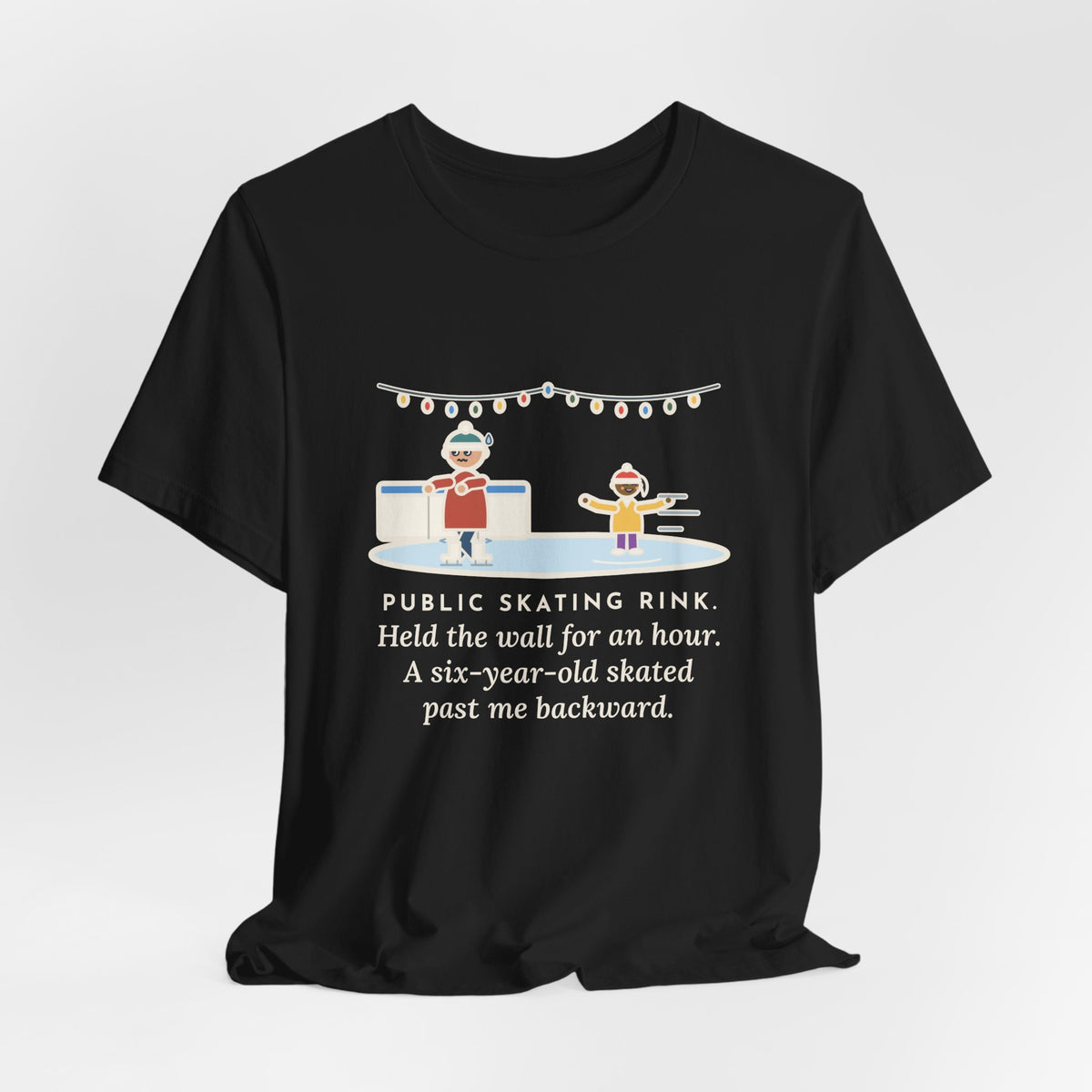 Funny Ice Skating T-Shirt, Held the Wall for an Hour, A Six-Year-Old Skated Past Me Backward, Outdoor Rink Tee