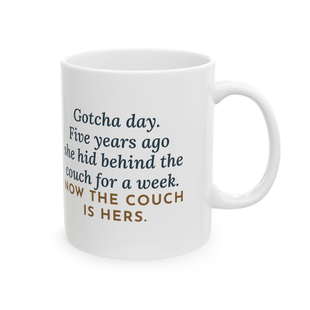 Gotcha Day Mug, Five Years Ago She Hid Behind the Couch, Now the Couch Is Hers, Funny Coffee Mug 11oz