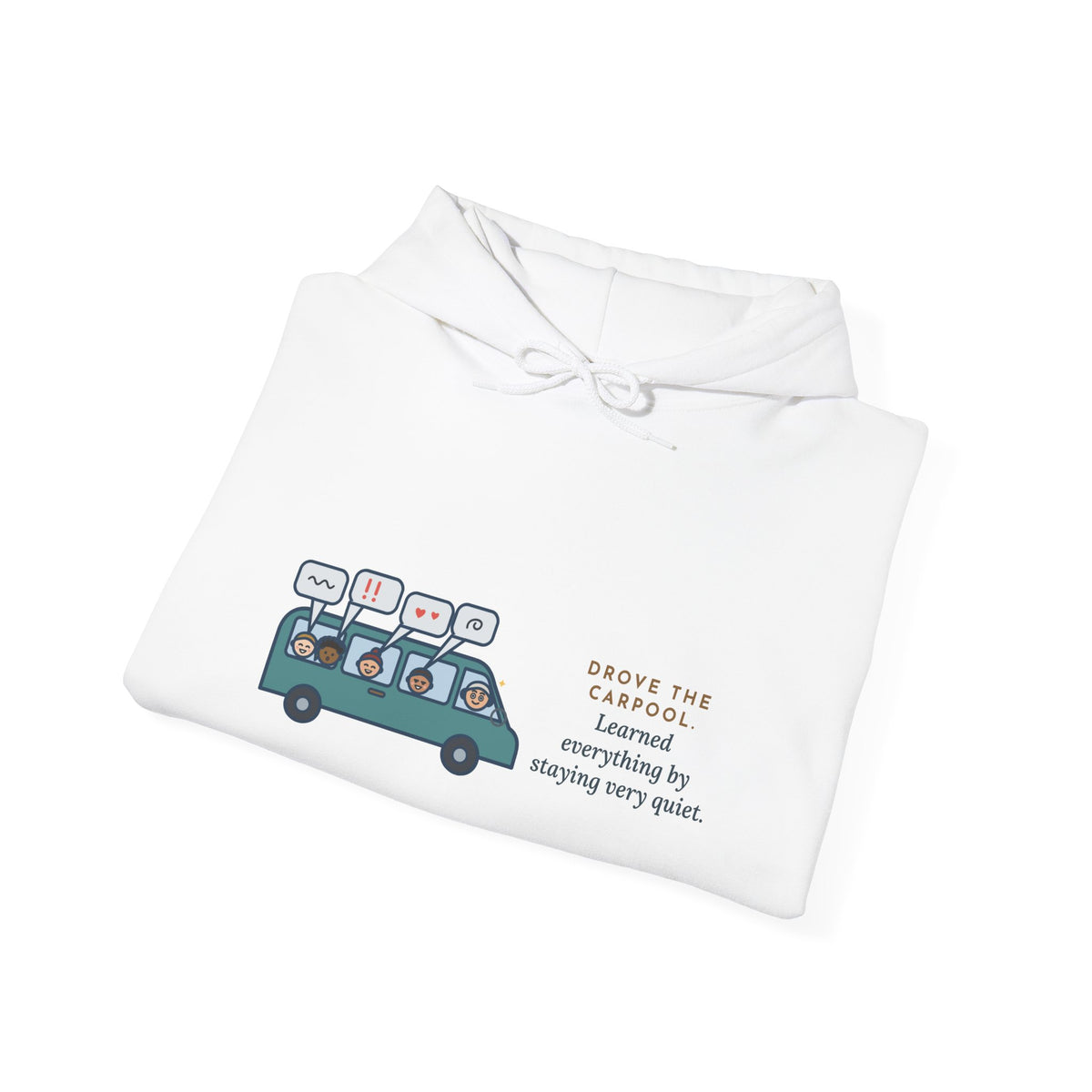 Funny Parent of a Teenager Hoodie - Drove the Carpool, Stayed Quiet, Heard It All