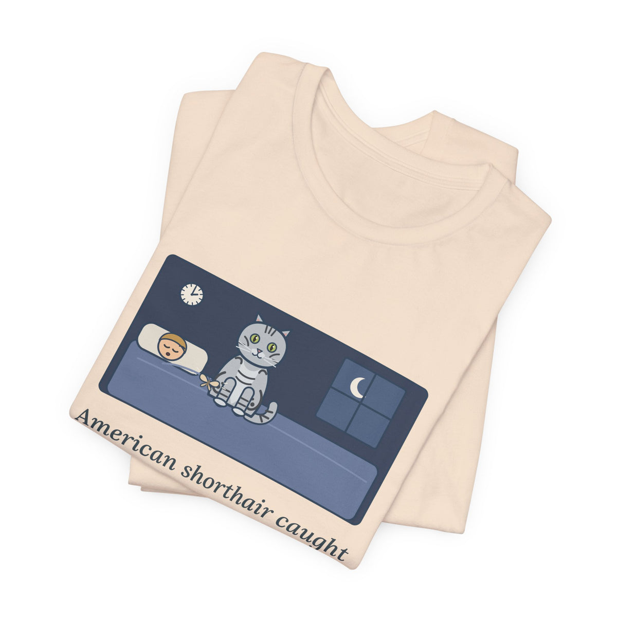 American Shorthair Cat T-Shirt - Caught a Moth at 2 a.m. and Set It on My Chest